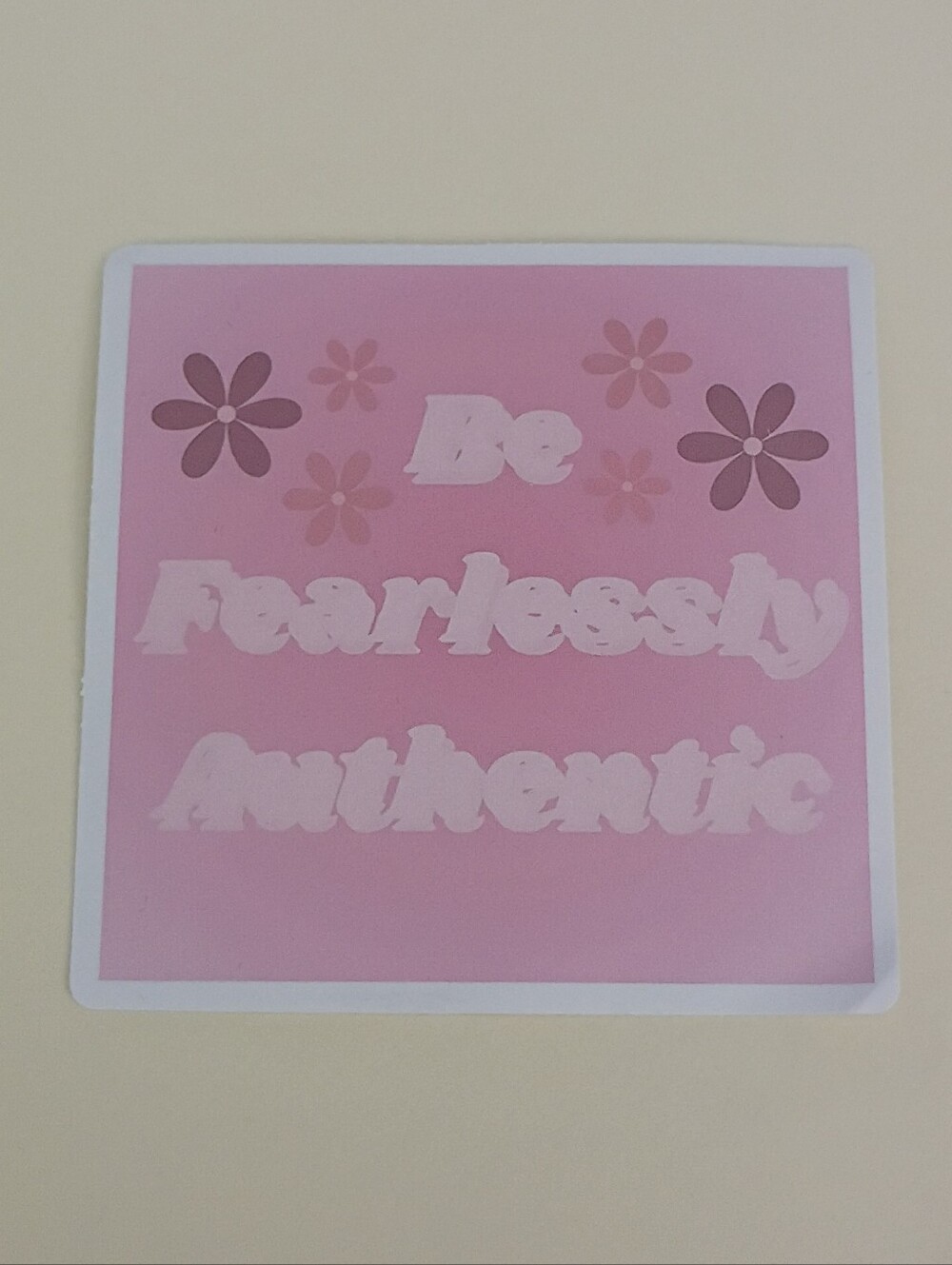 10/$10 Sticker - Be Fearlessly Authentic - Pink Flowers And Multilayered Text
